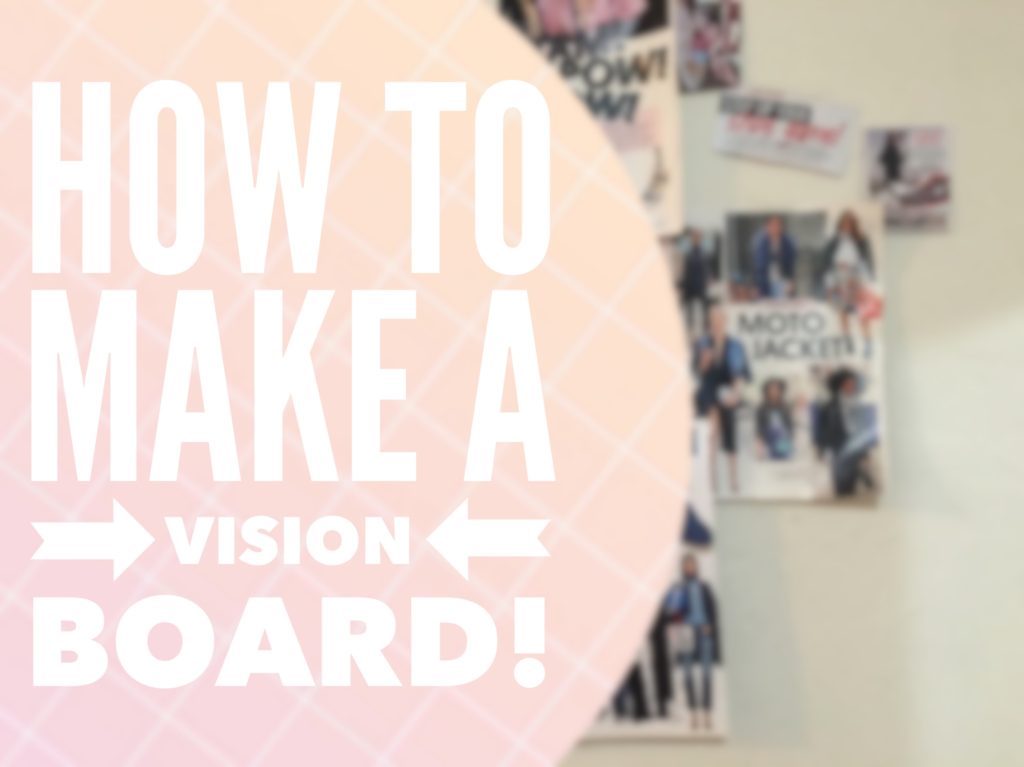 How To Make A Vision Board!