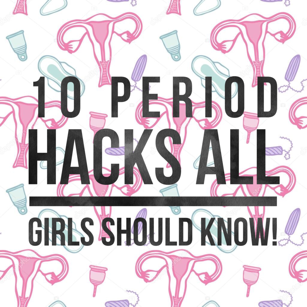 10 Period Hacks All Girls Should Know!